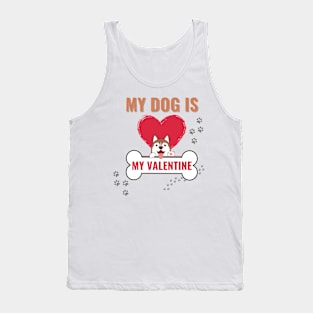 my dog is my valentine Tank Top